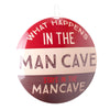 What Happens in the Man Cave Dome Metal Sign